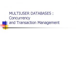 MULTIUSER DATABASES Concurrency and Transaction Management Banking Application