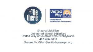 Shauna Mc Millan Director of School Initiatives United