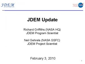 JDEM Update Richard Griffiths NASA HQ JDEM Program