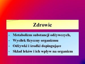 Zdrowie Metabolizm substancji odywczych Wysiek fizyczny organizmu Odywki