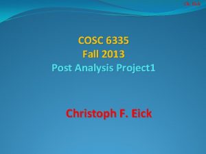 Ch Eick COSC 6335 Fall 2013 Post Analysis