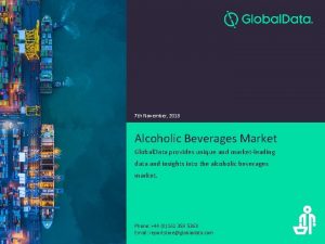 7 th November 2018 Alcoholic Beverages Market Global