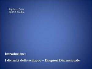Rigoletto Catia IRCCS EMedea Introduzione I disturbi dello