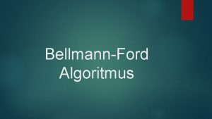 BellmannFord Algoritmus Az Algoritmus elve Ez az algoritmus