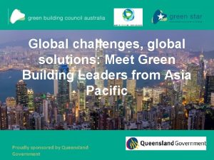 Global challenges global solutions Meet Green Building Leaders