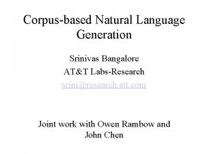 Corpusbased Natural Language Generation Srinivas Bangalore ATT LabsResearch