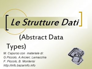 Le Strutture Dati Abstract Data Types M Capurso
