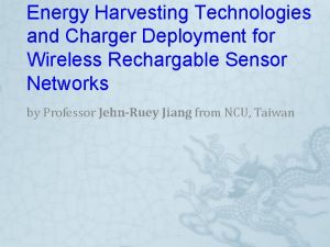 Energy Harvesting Technologies and Charger Deployment for Wireless