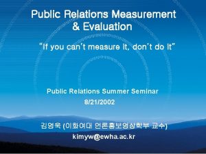 Public Relations Measurement Evaluation If you cant measure