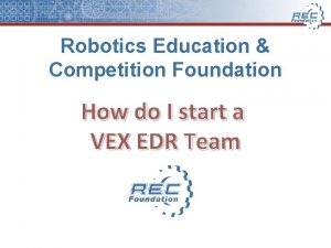 Robotics Education Competition Foundation How do I start
