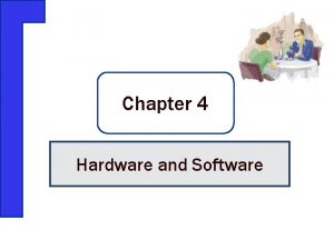Chapter 4 Hardware and Software This Could Happen