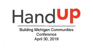 Building Michigan Communities Conference April 30 2019 Who