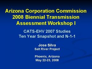 Arizona Corporation Commission 2008 Biennial Transmission Assessment Workshop
