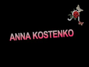 Anna Kostenko est n en 1975 Kiev Ukraine