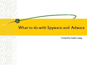 What to do with Spyware and Adware Created