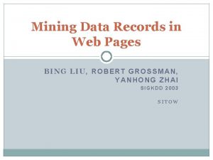 Mining Data Records in Web Pages BING LIU