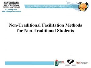 NonTraditional Facilitation Methods for NonTraditional Students Pamela Allen