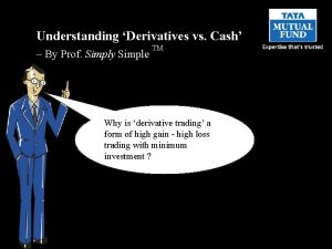Understanding Derivatives vs Cash By Prof Simply Simple