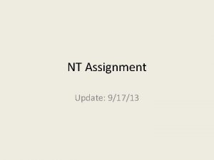 NT Assignment Update 91713 NT Assignment Update Resources