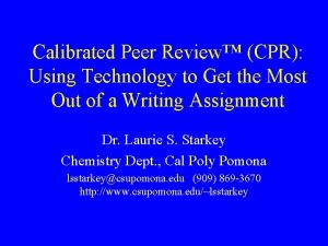 Calibrated Peer Review CPR Using Technology to Get