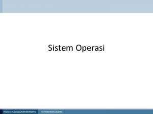 Sistem Operasi Unit Kompetensi Menguasai operasi Operasi File