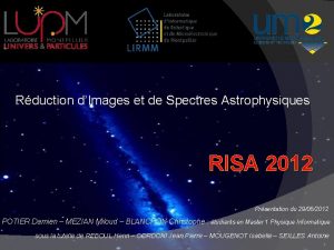 Rduction dImages et de Spectres Astrophysiques RISA 2012