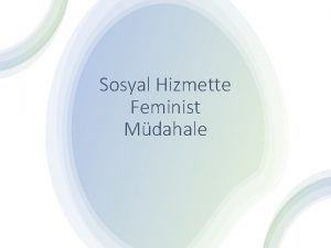 Sosyal Hizmette Feminist Mdahale Feminist mdahale dokuz mdahale