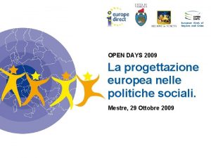 OPEN DAYS 2009 La progettazione europea nelle politiche