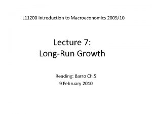 L 11200 Introduction to Macroeconomics 200910 Lecture 7