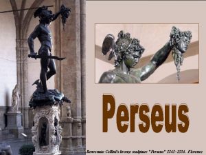 Benvenuto Cellinis bronze sculpture Perseus 1545 1554 Florence