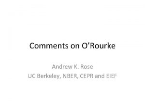 Comments on ORourke Andrew K Rose UC Berkeley