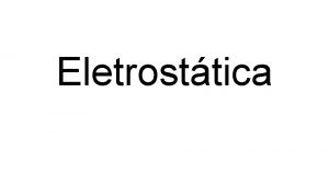 Eletrosttica Carga eltrica Ernest Rutherford no incio do