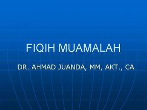 FIQIH MUAMALAH DR AHMAD JUANDA MM AKT CA