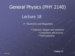 General Physics PHY 2140 Lecture 18 Electricity and