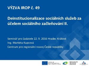 VZVA IROP 49 Deinstitucionalizace socilnch slueb za elem