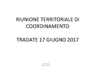 RIUNIONE TERRITORIALE DI COORDINAMENTO TRADATE 17 GIUGNO 2017