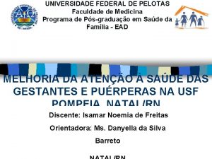 UNIVERSIDADE FEDERAL DE PELOTAS Faculdade de Medicina Programa