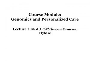 Course Module Genomics and Personalized Care Lecture 2