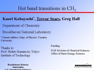 Hot band transitions in CH 2 Kaori Kobayashi