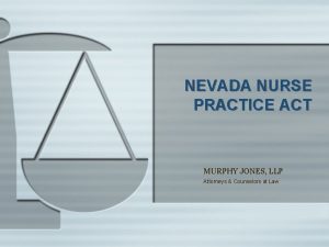 NEVADA NURSE PRACTICE ACT MURPHY JONES LLP Attorneys