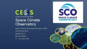 Committee on Earth Observation Satellites Space Climate Observatory