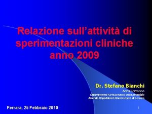 Relazione sullattivit di sperimentazioni cliniche anno 2009 Dr