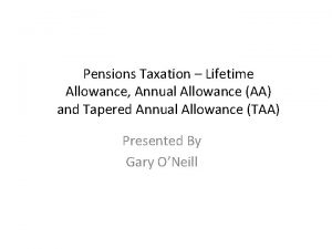 Pensions Taxation Lifetime Allowance Annual Allowance AA and