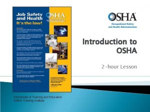 Introduction to OSHA 2 hour Lesson Directorate of