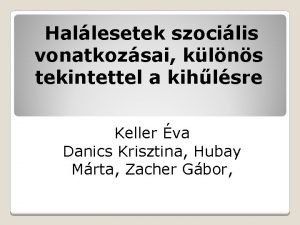 Hallesetek szocilis vonatkozsai klns tekintettel a kihlsre Keller