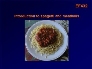 EF 432 Introduction to spagetti and meatballs CSC