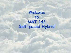 Welcome to MAT 142 Selfpaced Hybrid Basic Course