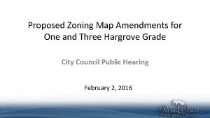 Proposed Zoning Map Amendments for One and Three