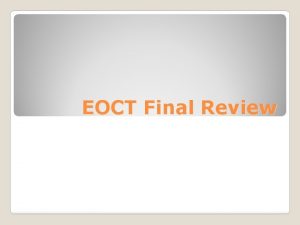 EOCT Final Review ALWAYS read the questions associated