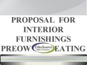 PROPOSAL FOR INTERIOR FURNISHINGS PREOWNED SEATING Geiger Wood